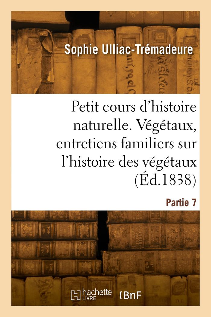 Couverture du livre « PETIT COURS D'HISTOIRE NATURELLE. PARTIE 7 » de S. Ulliac-Tremadeure, librairie Les Contes Infusés à Corte