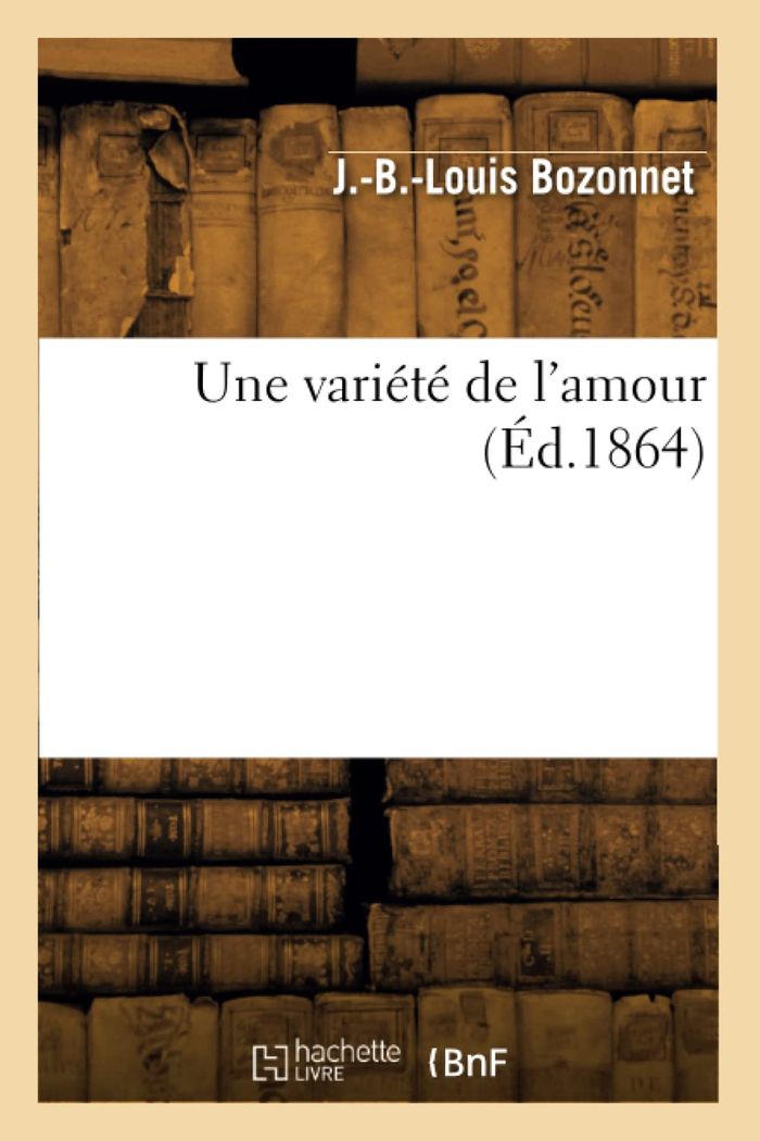 Couverture du livre « UNE VARIETE DE L'AMOUR » de J.-B.-Louis Bozonnet, librairie Les Contes Infusés à Corte