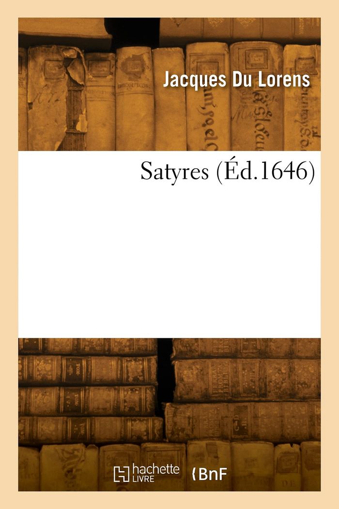 Couverture du livre « SATYRES » de Du Lorens Jacques, librairie Les Contes Infusés à Corte