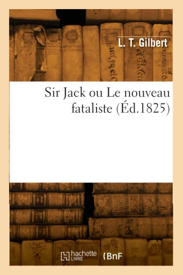 Couverture du livre « SIR JACK OU LE NOUVEAU FATALISTE » de Emile Gilbert, librairie Les Contes Infusés à Corte