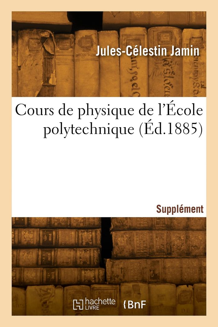 Couverture du livre « COURS DE PHYSIQUE DE L'ECOLE POLYTECHNIQUE. SUPPLEMENT 2 » de Jules-Celestin Jamin, librairie Les Contes Infusés à Corte