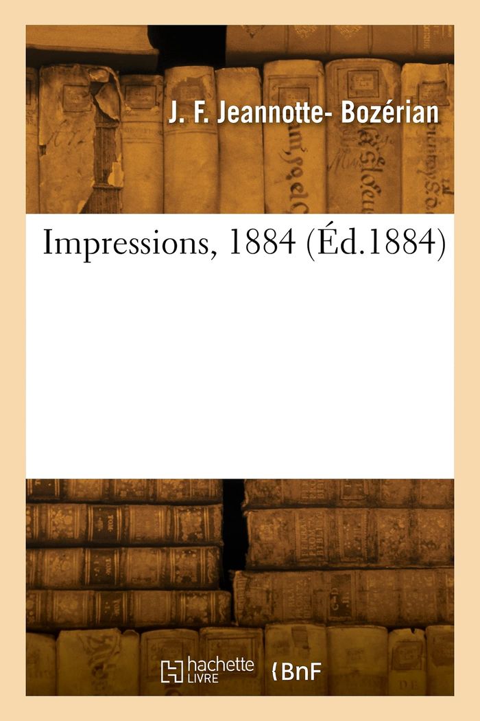 Couverture du livre « IMPRESSIONS, 1884 » de Jeannotte-Bozerian, librairie Les Contes Infusés à Corte