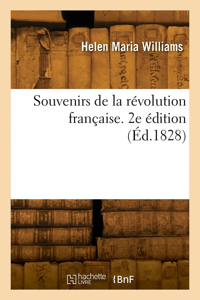 Couverture du livre « SOUVENIRS DE LA REVOLUTION FRANCAISE. 2E EDITION » de Williams Helen Maria, librairie Les Contes Infusés à Corte