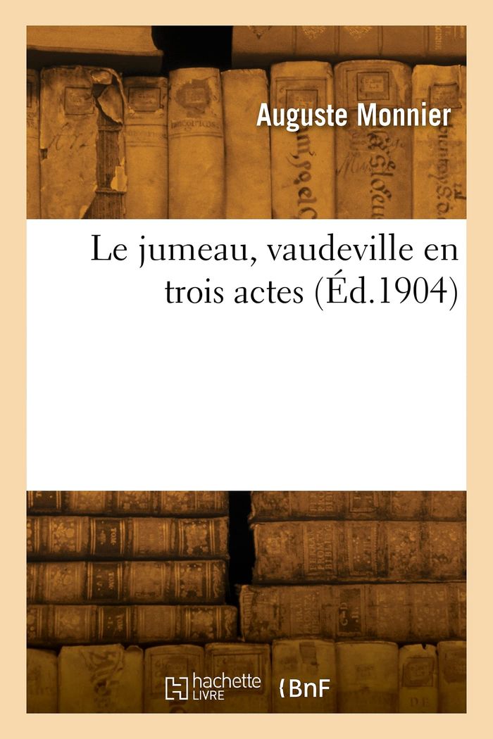 Couverture du livre « LE JUMEAU, VAUDEVILLE EN TROIS ACTES », librairie Les Contes Infusés à Corte