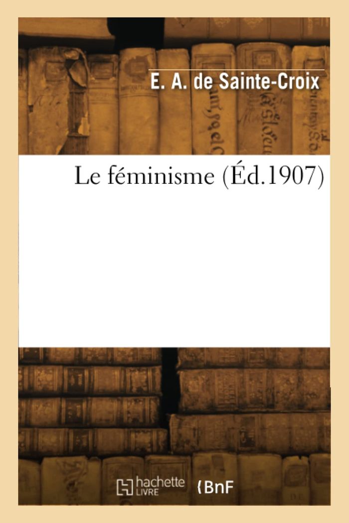 Couverture du livre « LE FEMINISME », librairie Les Contes Infusés à Corte