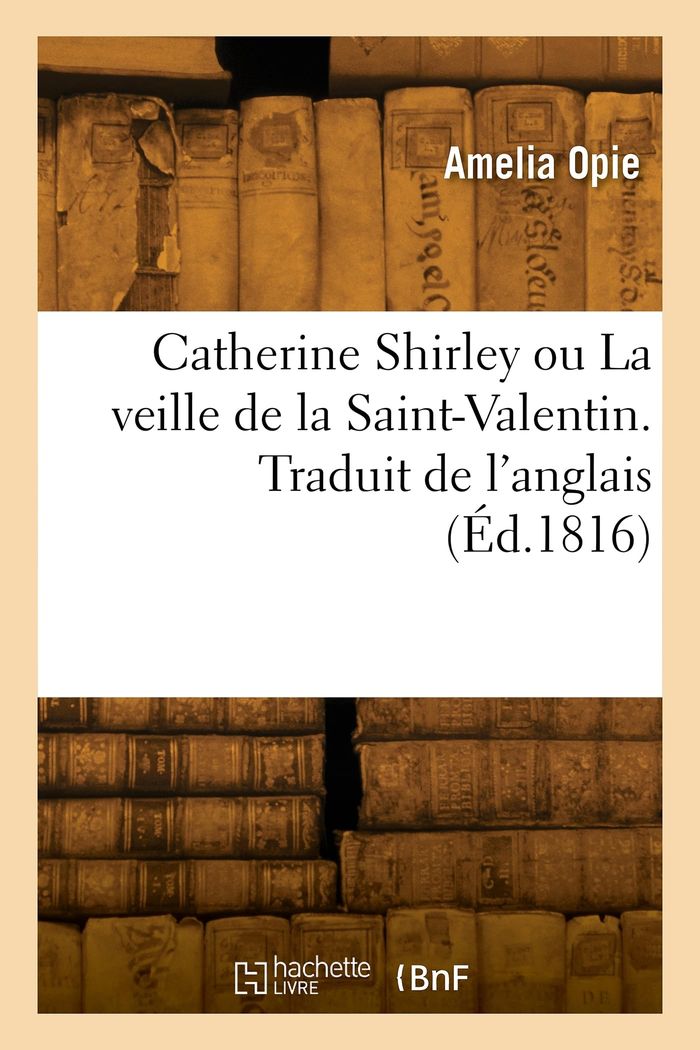Couverture du livre « CATHERINE SHIRLEY OU LA VEILLE DE LA SAINT-VALENTIN » de Amelia Opie, librairie Les Contes Infusés à Corte
