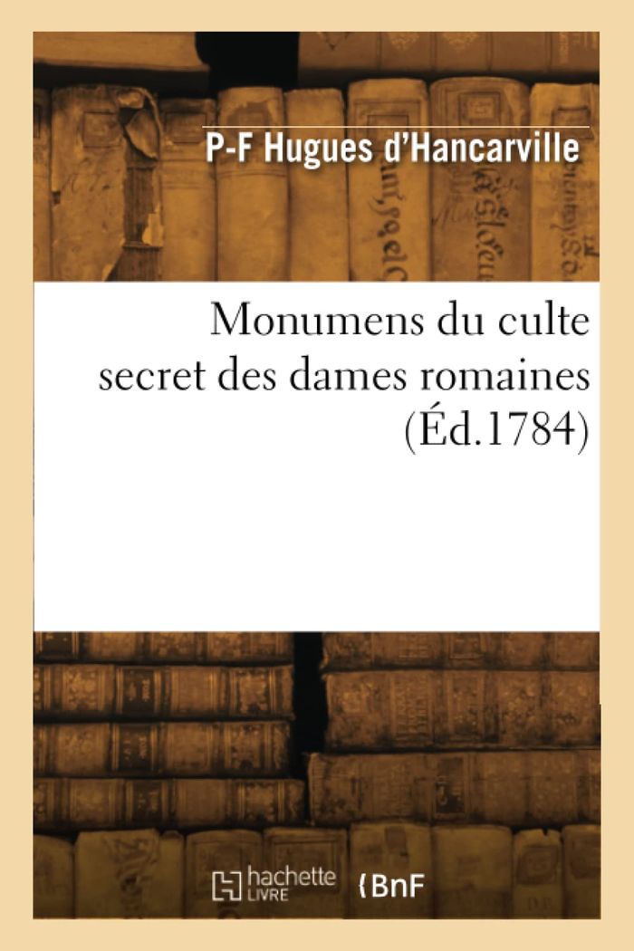 Couverture du livre « MONUMENS DU CULTE SECRET DES DAMES ROMAINES », librairie Les Contes Infusés à Corte