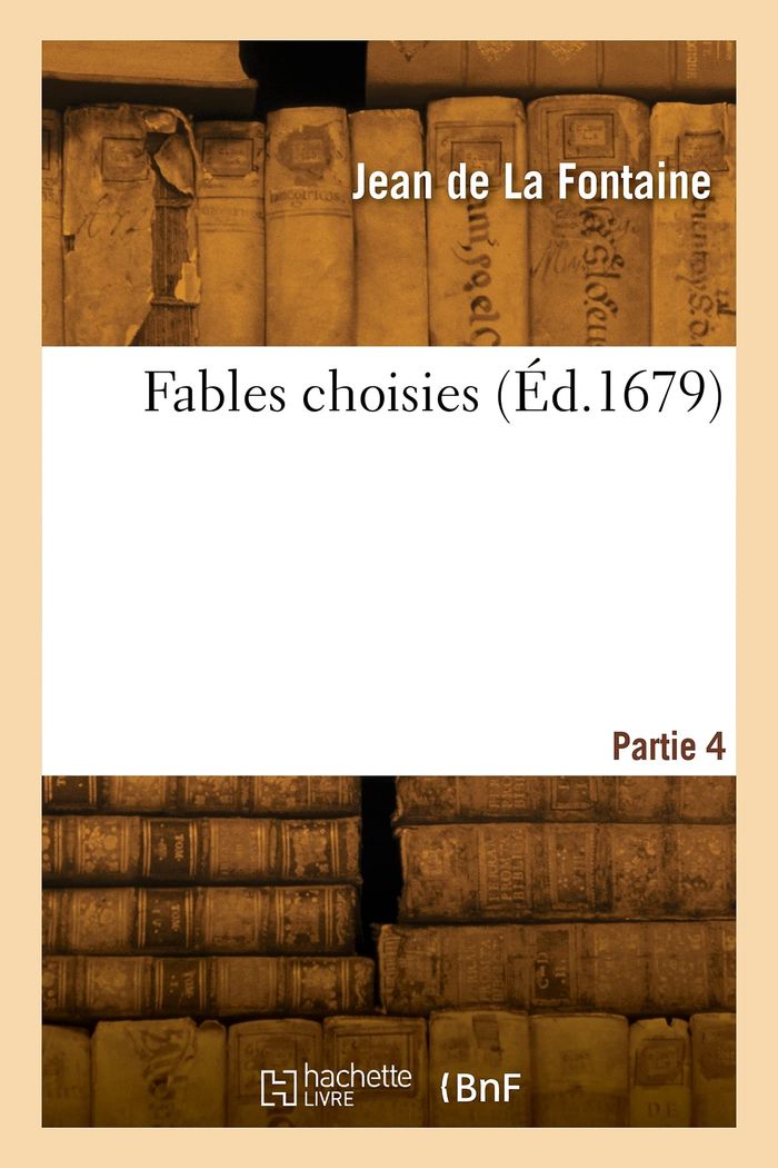 Couverture du livre « FABLES CHOISIES. PARTIE 4 » de La Fontaine Jean, librairie Les Contes Infusés à Corte