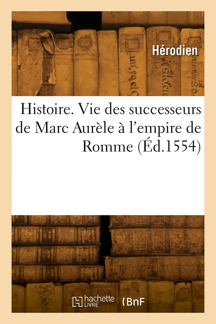 Couverture du livre « HISTOIRE » de Herodien, librairie Les Contes Infusés à Corte