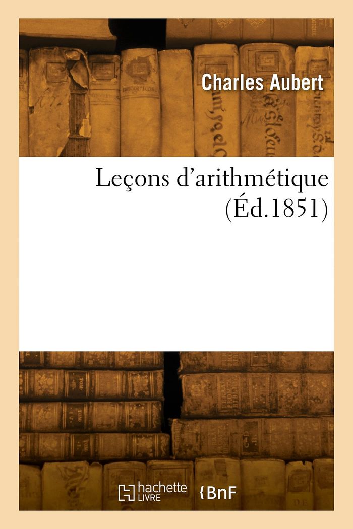 Couverture du livre « LECONS D'ARITHMETIQUE » de Eugene Aubert, librairie Les Contes Infusés à Corte