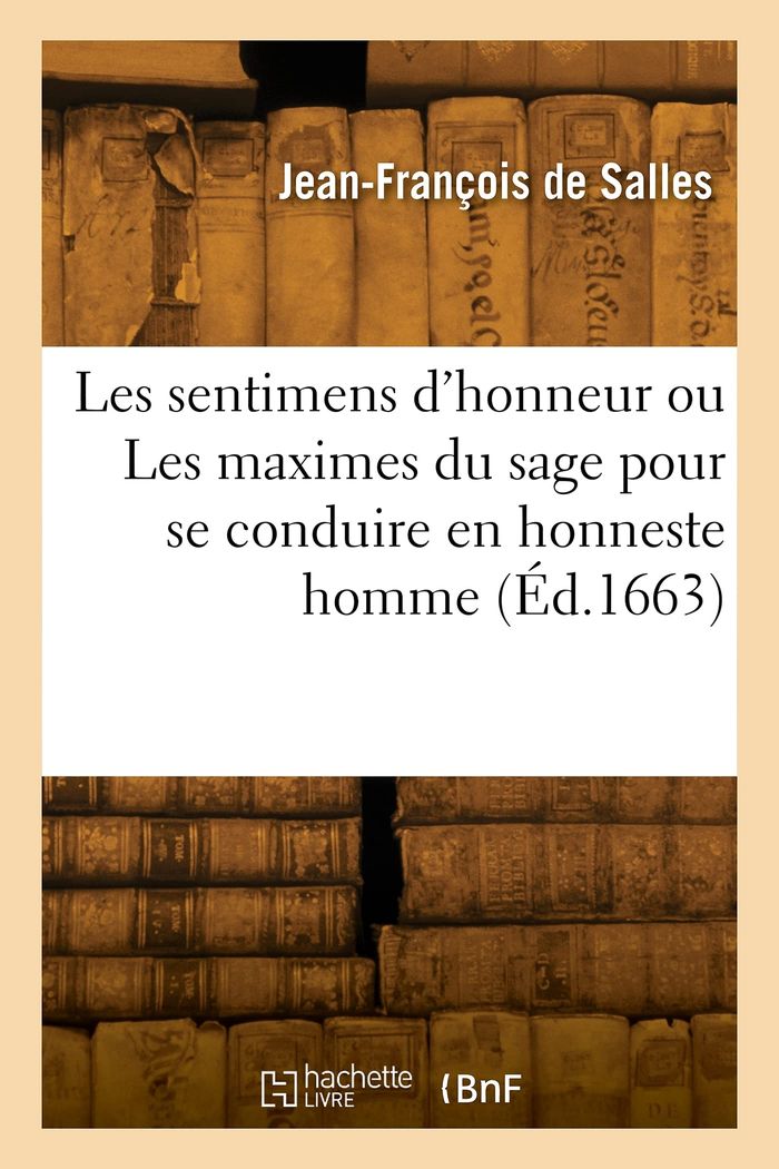 Couverture du livre « LES SENTIMENS D'HONNEUR OU LES MAXIMES DU SAGE POUR SE CONDUIRE EN HONNESTE HOMME » de Jean-Francois Salles, librairie Les Contes Infusés à Corte