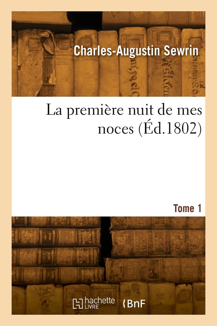 Couverture du livre « LA PREMIERE NUIT DE MES NOCES. TOME 1 » de C-A. Sewrin, librairie Les Contes Infusés à Corte