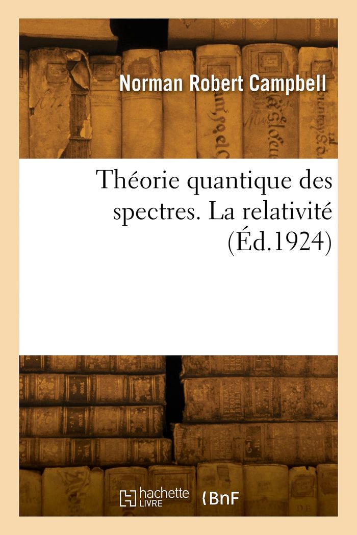 Couverture du livre « THEORIE QUANTIQUE DES SPECTRES. LA RELATIVITE » de Campbell T M A E., librairie Les Contes Infusés à Corte