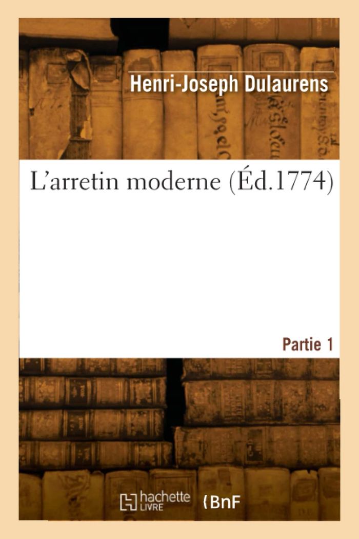 Couverture du livre « L'ARRETIN MODERNE. PARTIE 1 » de H-J. Dulaurens, librairie Les Contes Infusés à Corte