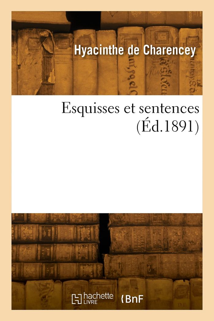 Couverture du livre « ESQUISSES ET SENTENCES » de Hyacinthe Charencey, librairie Les Contes Infusés à Corte
