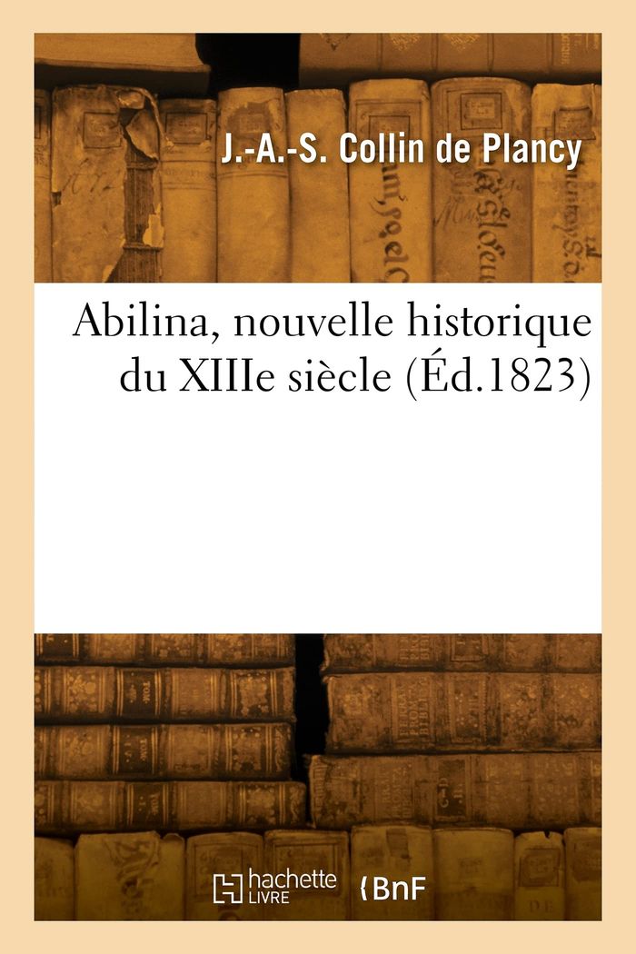 Couverture du livre « ABILINA, NOUVELLE HISTORIQUE DU XIIIE SIECLE » de Collin De Plancy, librairie Les Contes Infusés à Corte