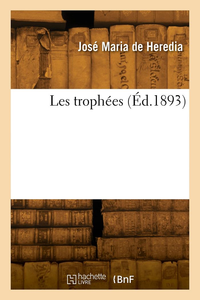 Couverture du livre « LES TROPHEES » de Heredia Jose Maria, librairie Les Contes Infusés à Corte