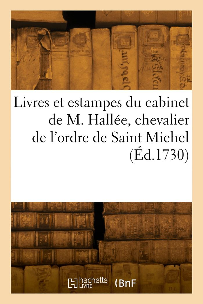 Couverture du livre « LIVRES ET ESTAMPES DU CABINET DE M. HALLEE, CHEVALIER DE L'ORDRE DE SAINT MICHEL » de Collectif, librairie Les Contes Infusés à Corte