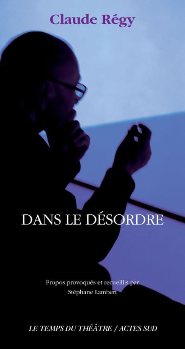 Couverture du livre « DANS LE DESORDRE » de Claude Regy, librairie Les Contes Infusés à Corte