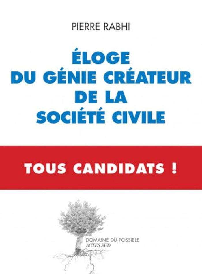 Couverture du livre « ELOGE DU GENIE CREATEUR DE LA SOCIETE CIVILE - TOUS CANDIDATS » de Pierre Rabhi, librairie Les Contes Infusés à Corte
