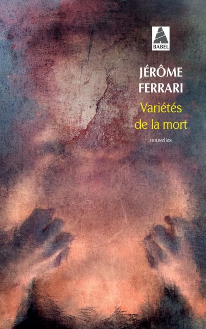 Couverture du livre « Variétés de la mort : nouvelles » de Jérôme Ferrari, librairie Les Contes Infusés à Corte
