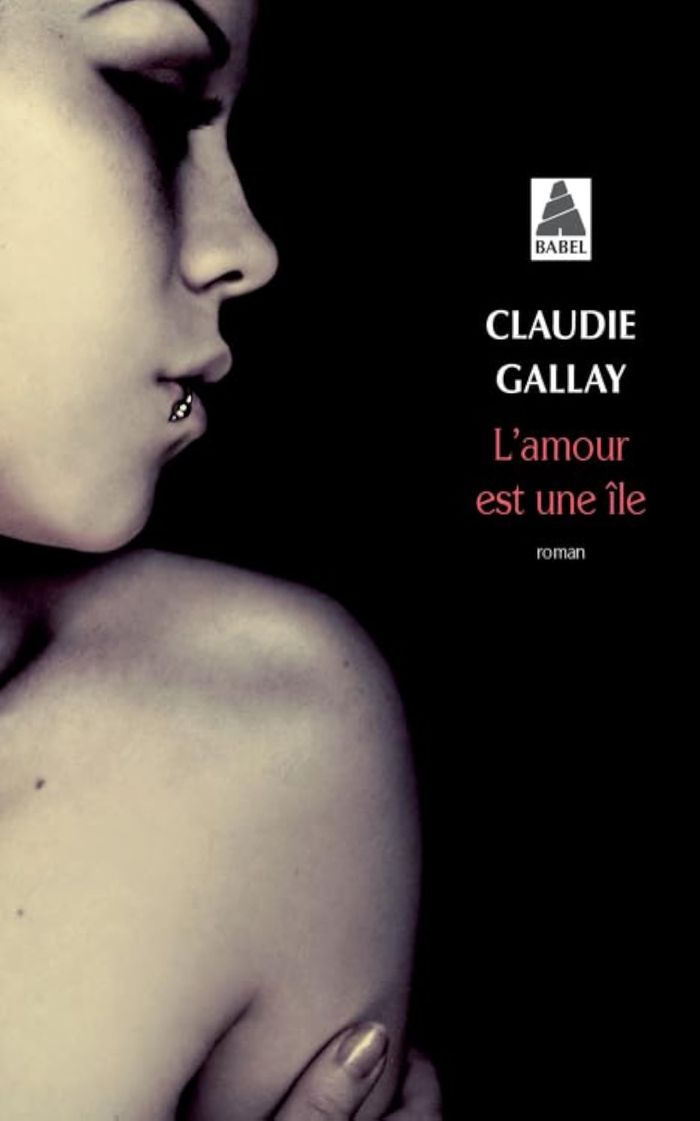 Couverture du livre « L'amour est une île : roman » de Claudie Gallay, librairie Les Contes Infusés à Corte