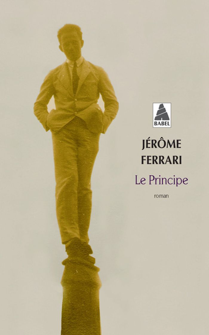 Couverture du livre « LE PRINCIPE » de Jerome Ferrari, librairie Les Contes Infusés à Corte