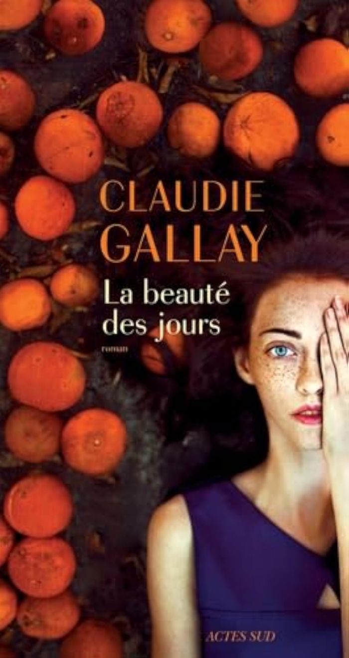 Couverture du livre « La beauté des jours : roman » de Claudie Gallay, librairie Les Contes Infusés à Corte