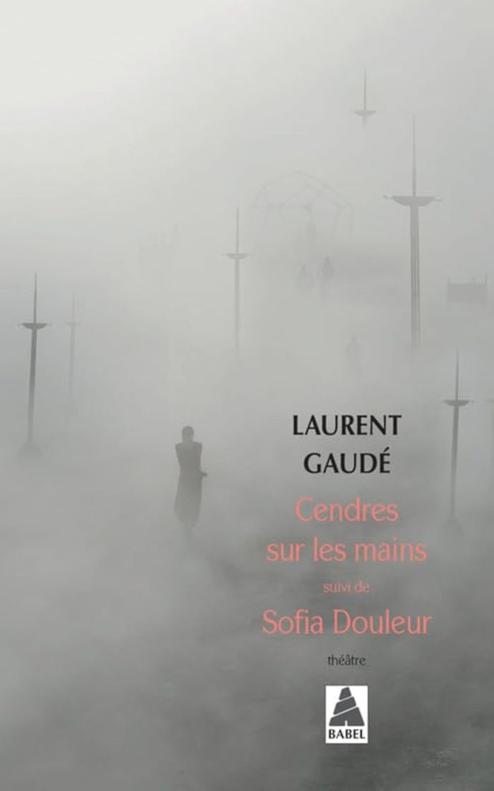 Couverture du livre « Cendres sur les mains : théâtre » de Laurent Gaudé, librairie Les Contes Infusés à Corte