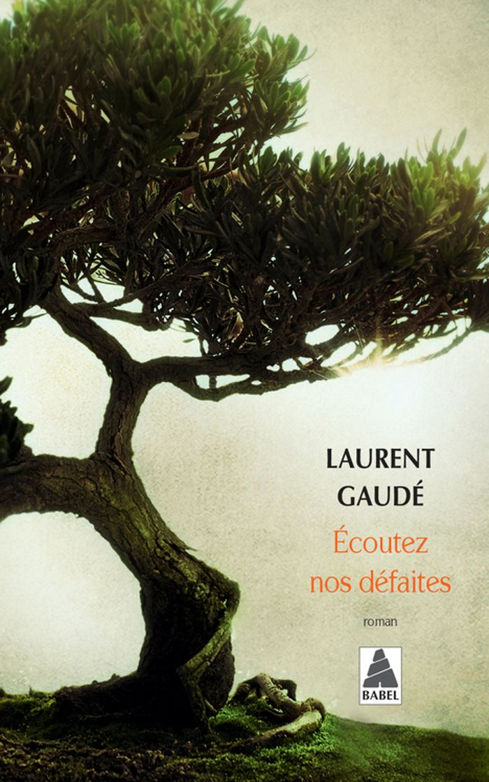 Couverture du livre « Écoutez nos défaites » de Laurent Gaudé, librairie Les Contes Infusés à Corte