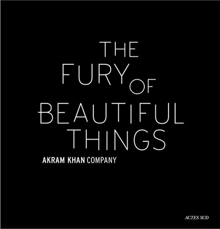 Couverture du livre « AKRAM KHAN : THE FURY OF BEAUTIFUL THINGS - ILLUSTRATIONS, COULEUR » de Collectif, librairie Les Contes Infusés à Corte