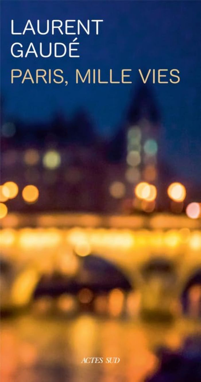 Couverture du livre « Paris, mille vies : récit » de Laurent Gaudé, librairie Les Contes Infusés à Corte