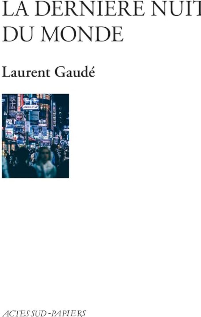 Couverture du livre « La dernière nuit du monde : monologue peuplé » de Laurent Gaudé, librairie Les Contes Infusés à Corte