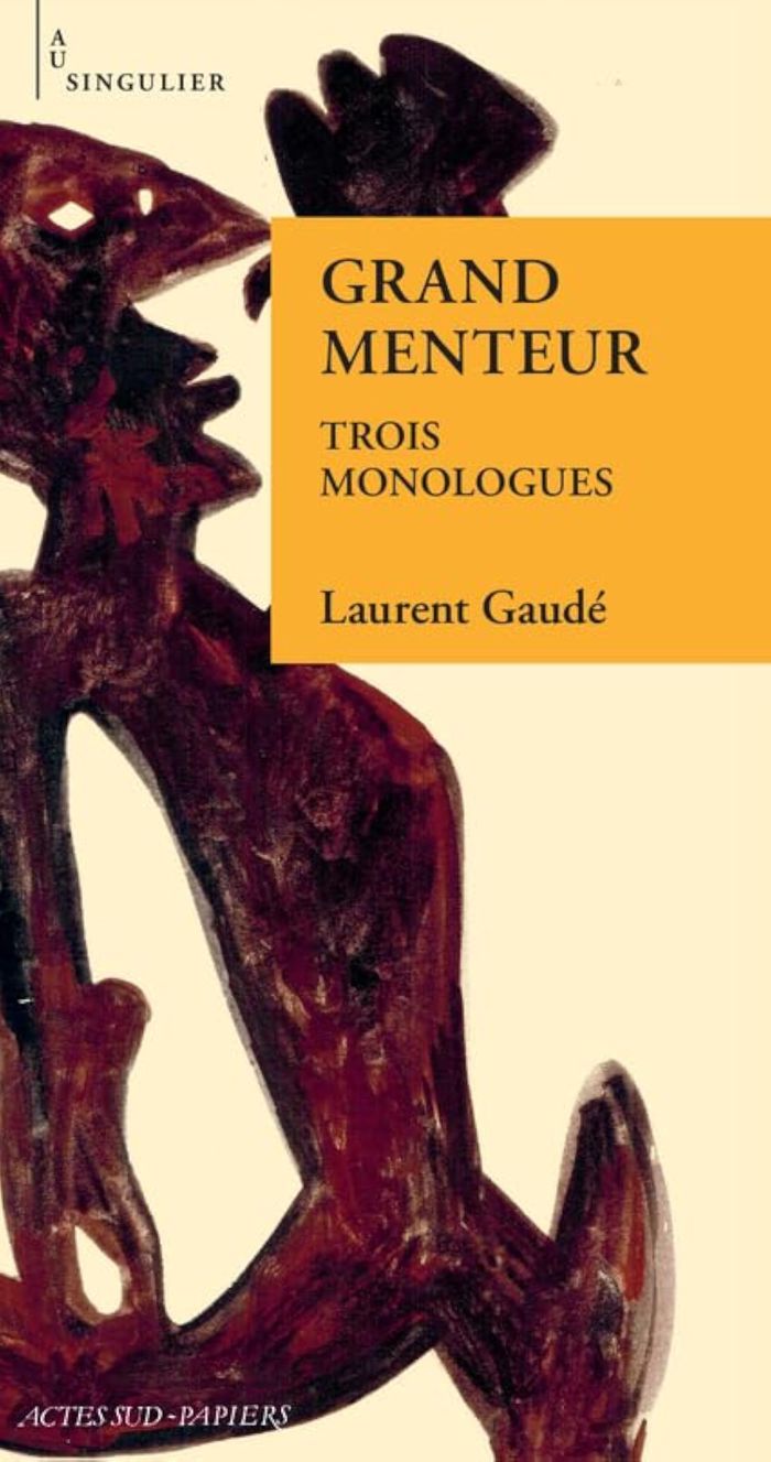 Couverture du livre « Grand menteur : trois monologues d'amour chaviré » de Laurent Gaudé, librairie Les Contes Infusés à Corte
