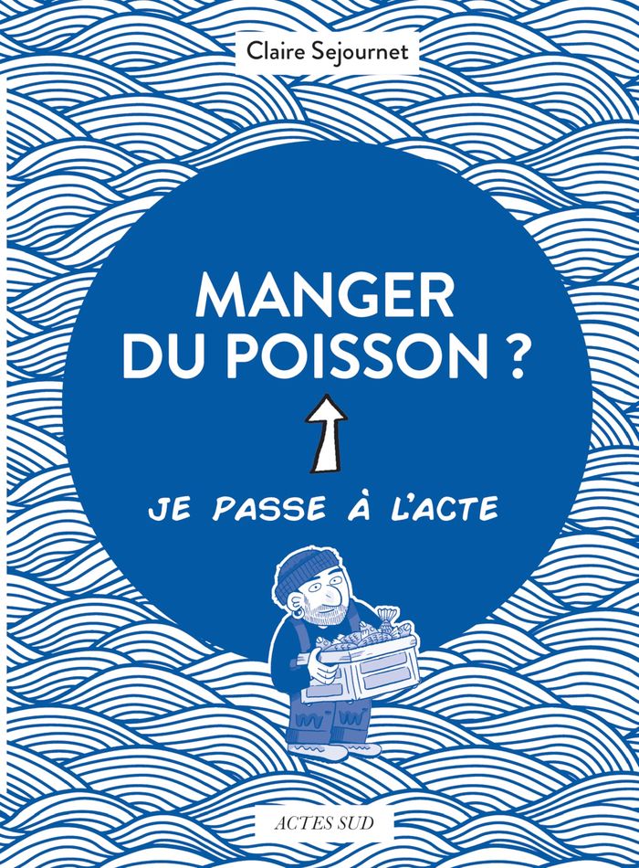 Couverture du livre « Manger du poisson ? » de Claire Sejournet, librairie Les Contes Infusés à Corte
