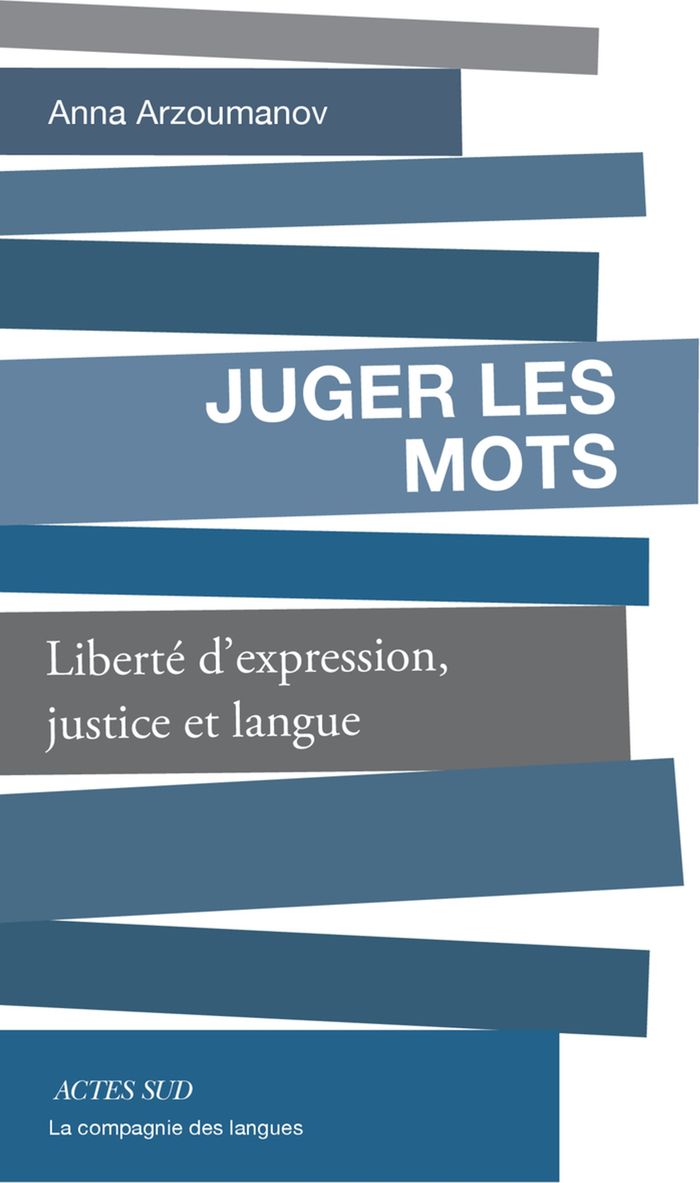Couverture du livre « Juger les mots : liberté d'expression, justice et langue » de Anna Arzoumanov, librairie Les Contes Infusés à Corte