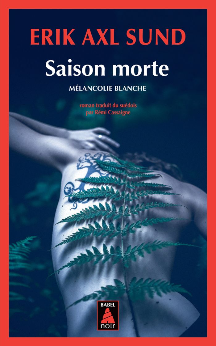 Couverture du livre « Saison morte : mélancolie blanche » de Erik Axl Sund, librairie Les Contes Infusés à Corte