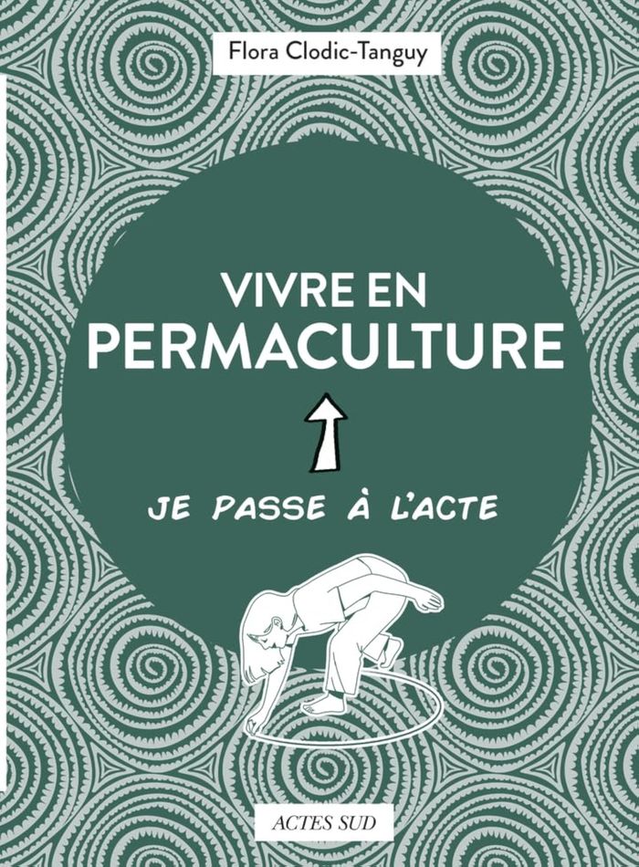Couverture du livre « Vivre en permaculture : je passe à l'acte », librairie Les Contes Infusés à Corte