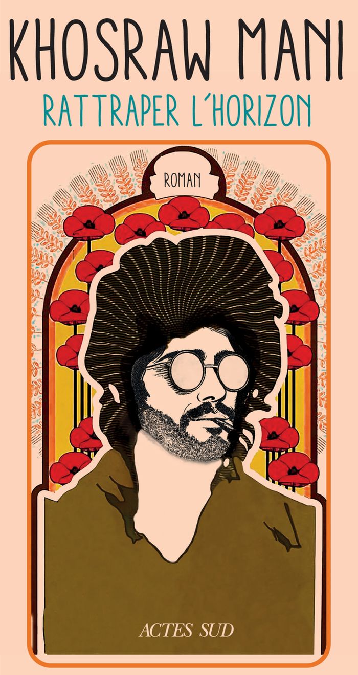 Couverture du livre « Rattraper l'horizon : roman » de H̱osraw Mānī, librairie Les Contes Infusés à Corte