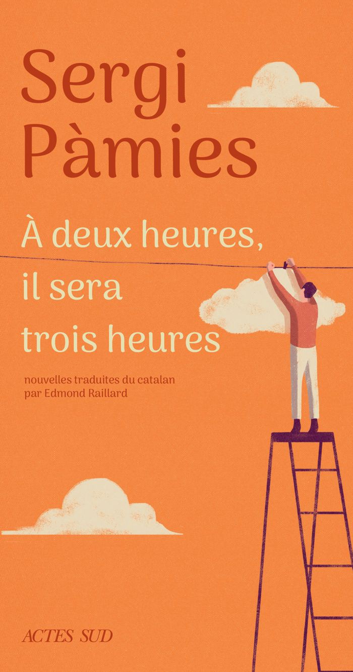 Couverture du livre « À deux heures, il sera trois heures » de Sergi Pàmies, librairie Les Contes Infusés à Corte