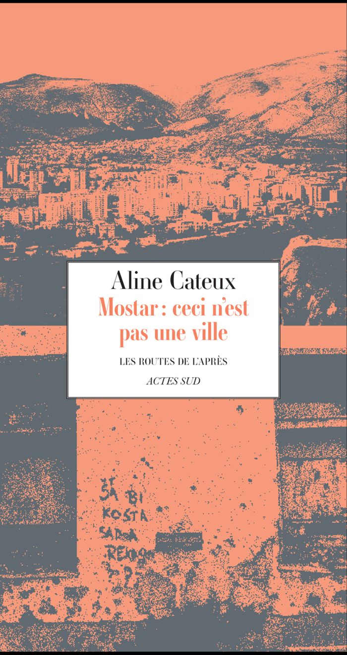 Couverture du livre « Mostar : ceci n'est pas une ville », librairie Les Contes Infusés à Corte
