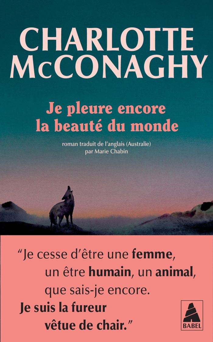 Couverture du livre « JE PLEURE ENCORE LA BEAUTE DU MONDE » de Charlotte Mcconaghy, librairie Les Contes Infusés à Corte