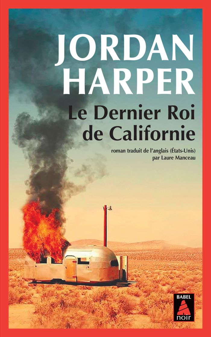 Couverture du livre « Le dernier roi de Californie » de Jordan Harper, librairie Les Contes Infusés à Corte