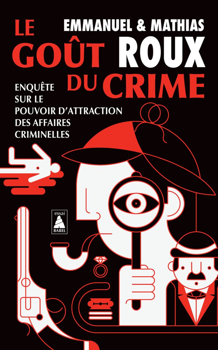Couverture du livre « Le goût du crime : enquête sur le pouvoir d'attraction des affaires criminelles » de Emmanuel Roux, librairie Les Contes Infusés à Corte