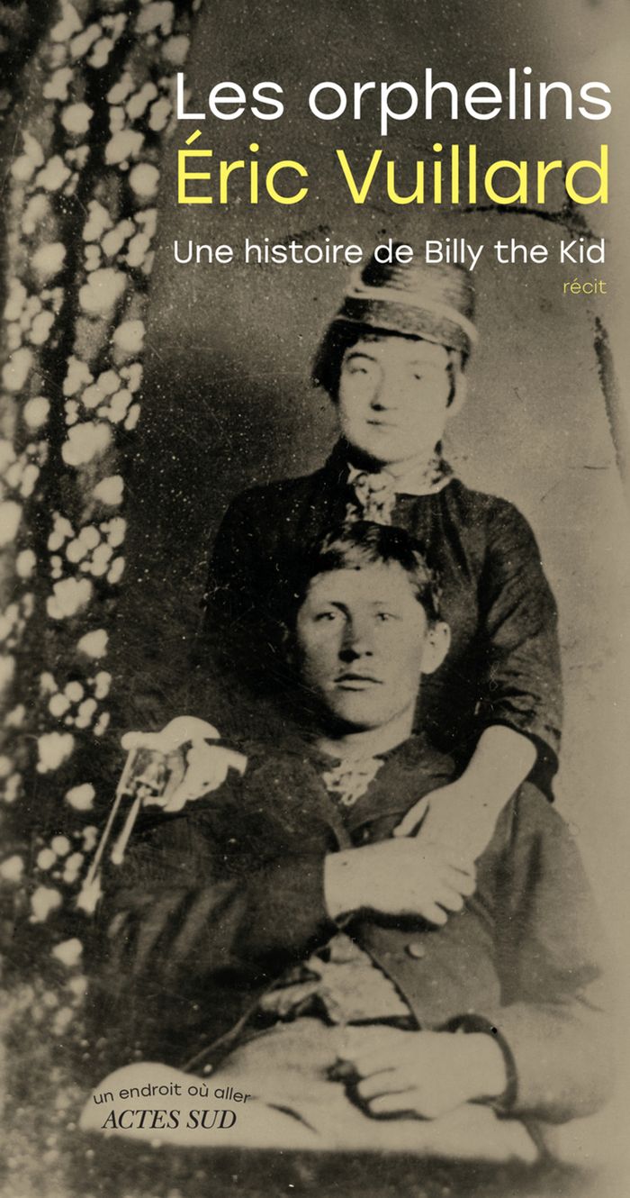 Couverture du livre « LES ORPHELINS - UNE HISTOIRE DE BILLY THE KID » de Eric Vuillard, librairie Les Contes Infusés à Corte