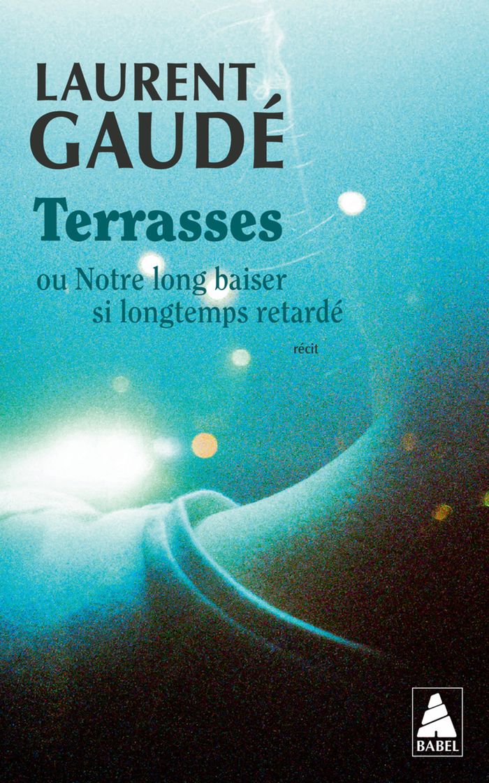 Couverture du livre « TERRASSES - OU NOTRE LONG BAISER SI LONGTEMPS RETARDE », librairie Les Contes Infusés à Corte