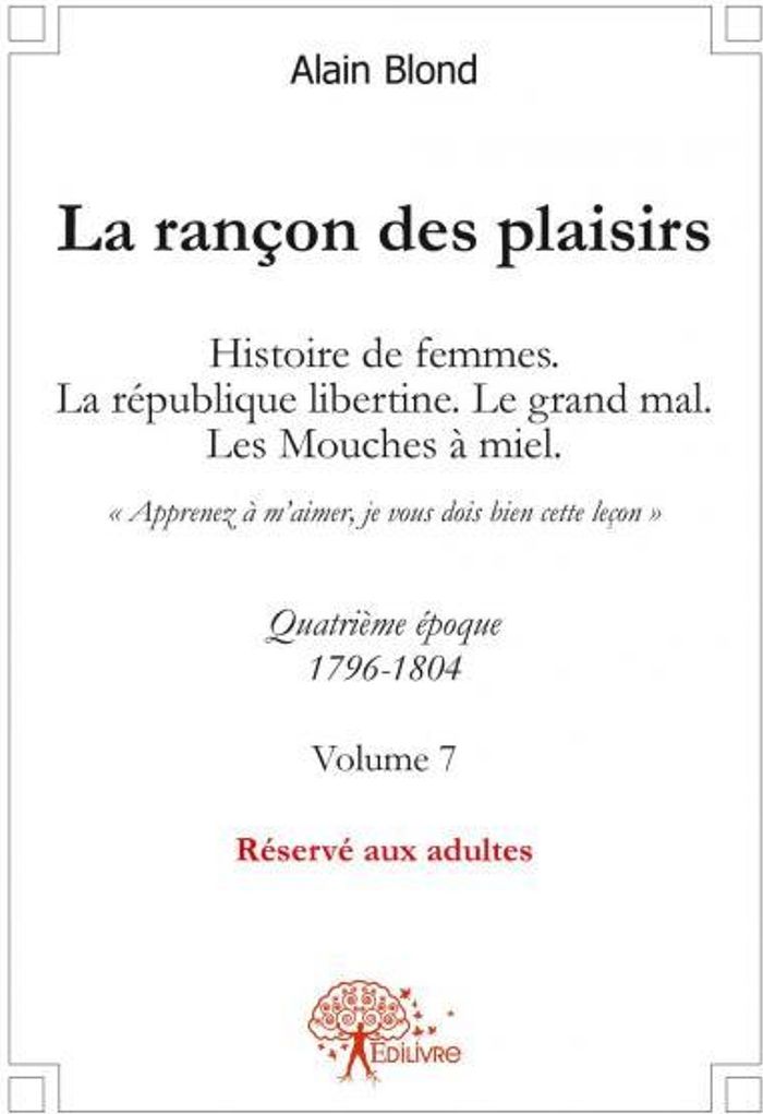 Couverture du livre « LA RANCON DES PLAISIRS, VOLUME 7 - HISTOIRE DE FEMMES, LA REPUBLIQUE LIBERTINE. LE GRAND MAL. LES MO », librairie Les Contes Infusés à Corte