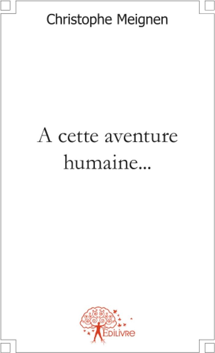Couverture du livre « A CETTE AVENTURE HUMAINE... » de Christophe Meignen, librairie Les Contes Infusés à Corte