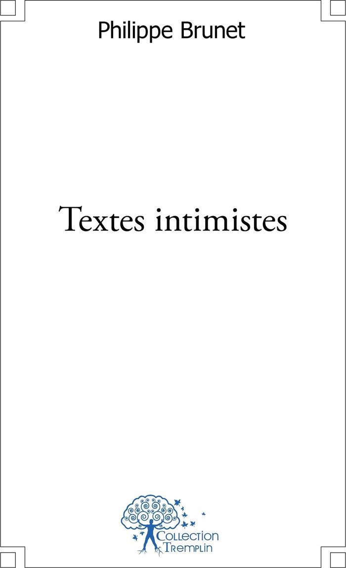 Couverture du livre « TEXTES INTIMISTES » de Philippe Brunet, librairie Les Contes Infusés à Corte