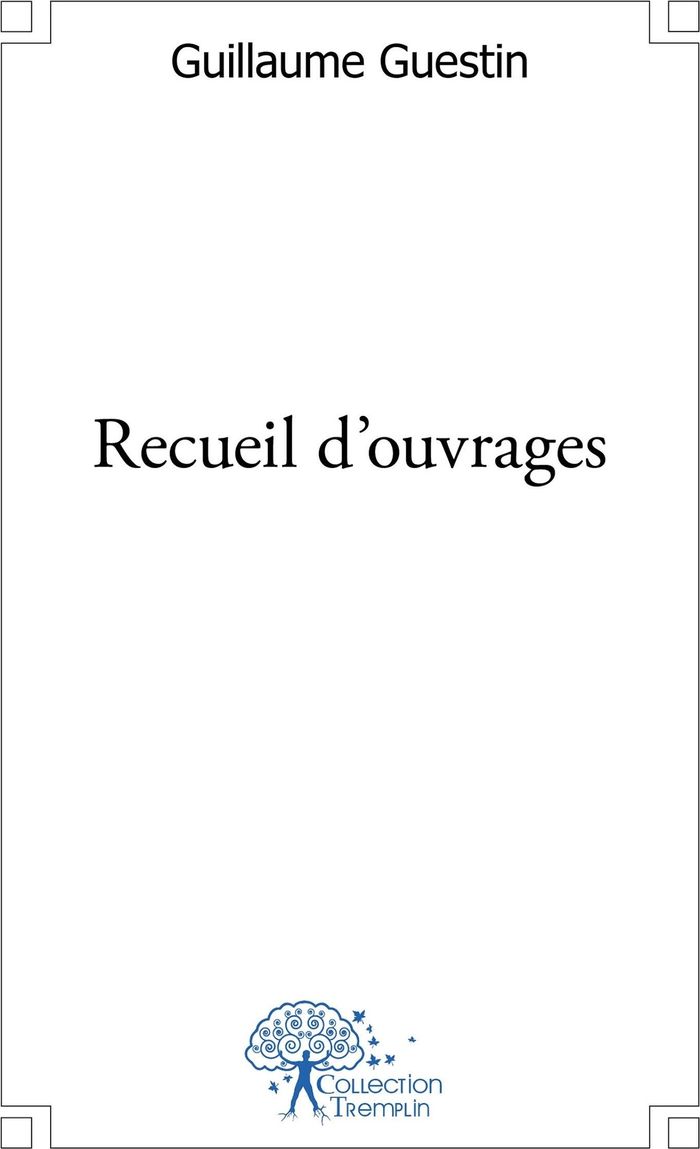Couverture du livre « RECUEIL D'OUVRAGES » de Guillaume Guestin, librairie Les Contes Infusés à Corte